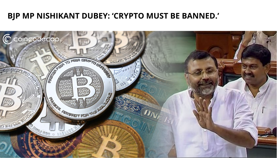  BJP MP Nishikant Dubey states 'Crypto Must Be Banned'